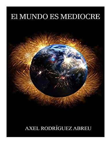 El mundo es mediocre (Spanish Edition)