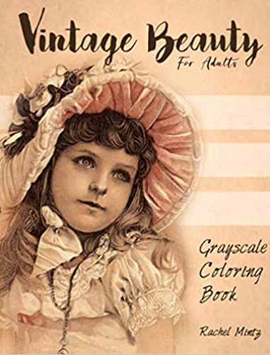 Vintage Beauty - Grayscale Coloring Book for Adults: Victorian Children, Nostalgic Retro Scenes of Old Times Memories Vintage Beauty - Grayscale Coloring Book for Adults: Victorian Children, Nostalgic Retro Scenes of Old Times Memories