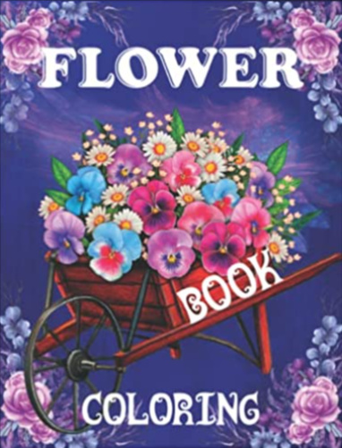 Flower Coloring Book: Beautiful Bouquets Garden Patterns and Variety of Flower