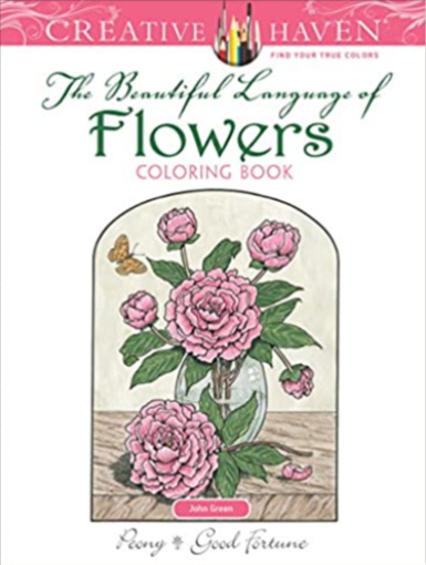 Creative Haven The Beautiful Language of Flowers Coloring Book: Relax & Unwind with 31 Stress-Relieving Illustrations (Creative Haven Coloring Books)