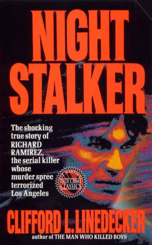 Night Stalker: The Shocking True Story of Richard Ramirez, the Serial Killer Whose Murder Terrorized Los Angeles