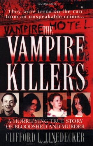 The Vampire Killers: A Horrifying True Story of Bloodshed and Murder (St. Martin's True Crime Library)