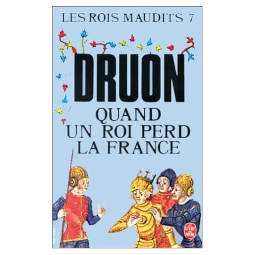 LES ROIS MAUDITS TOME 7 : QUAND UN ROI PERD LA FRANCE