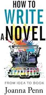 How Not to Write a Novel: 200 Classic Mistakes and How to Avoid Them--A Misstep-by-Misstep Guide