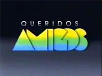 Queridos Amigos                                  (2008- )