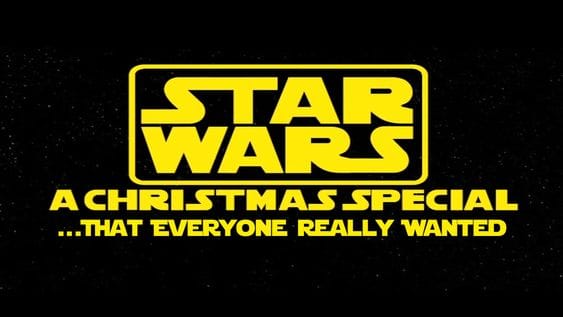 Star Wars Christmas Special... That Everyone Really Wanted.