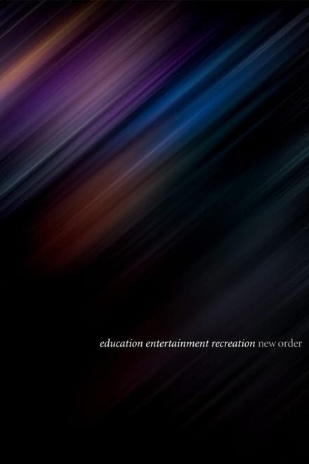 New Order: Education Entertainment Recreation
