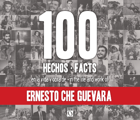 100 HECHOS en la vida y obra de ERNESTO CHE GUEVARA