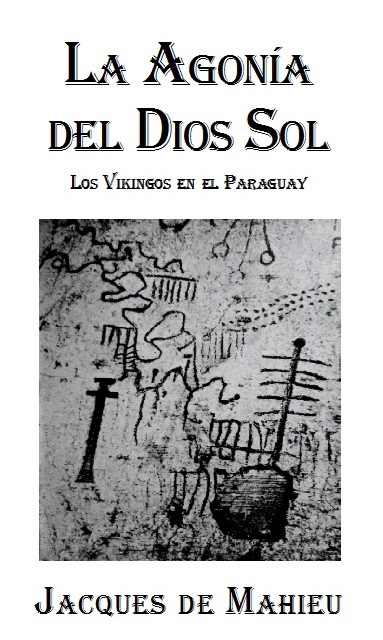 La Agonía del Dios Sol — Los Vikingos en el Paraguay