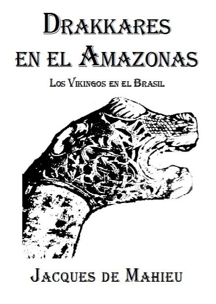 DRAKKARES EN EL AMAZONAS — Los Vikingos en el Brasil