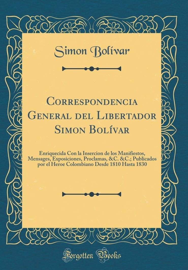 CORRESPONDENCIA GENERAL DEL LIBERTADOR SIMÓN BOLÍVAR