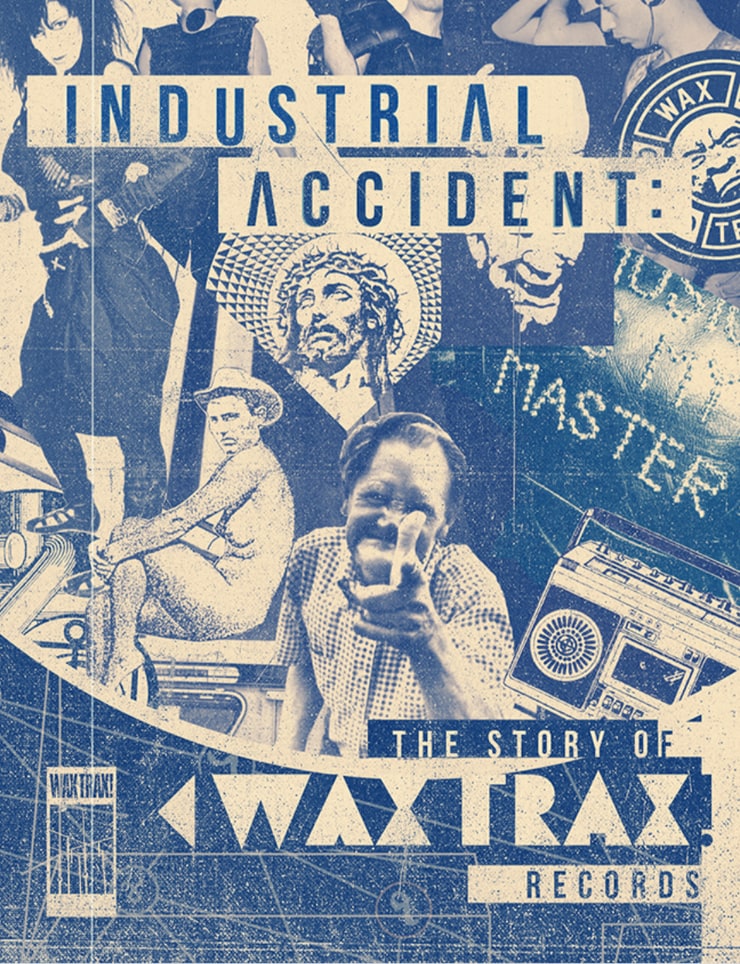 Industrial Accident: The Story of Wax Trax! Records