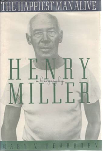 The Happiest Man Alive: A Biography of Henry Miller picture