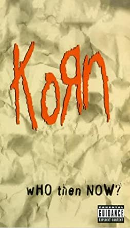 Korn- Who Then Now?