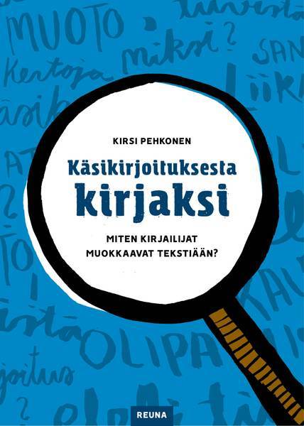 Käsikirjoituksesta kirjaksi. Miten kirjailijat muokkaavat tekstiään?