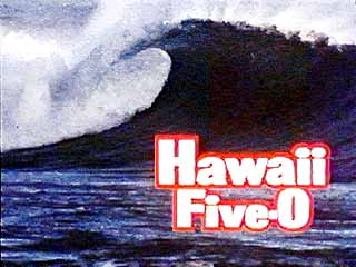 Hawaii Five-O Hawaii Five-O