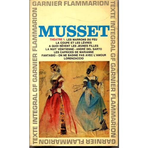 Theatre 1: Marrons du Feu, La Coupe et Les Levres, A quoi Revent les Jeunes Filles, nuit Venitienne,