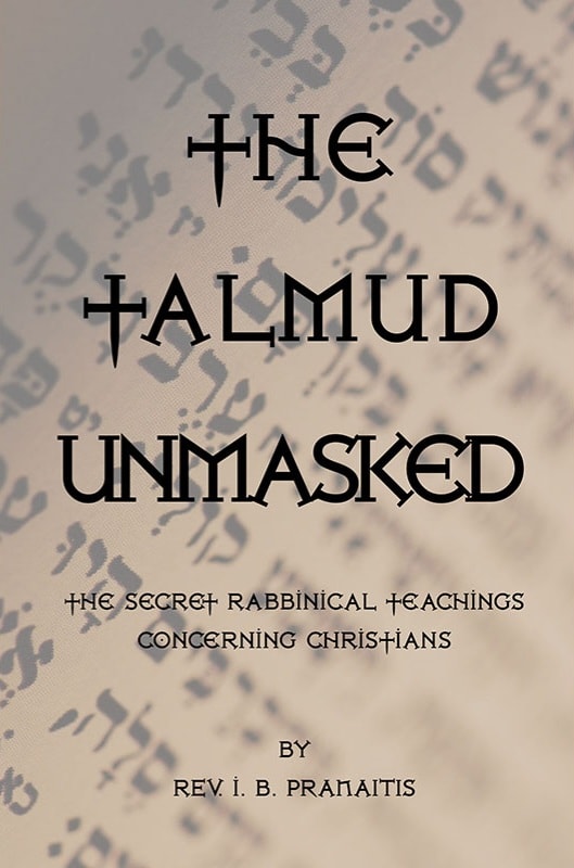 THE TALMUD UNMASKED — THE SECRET RABBINICAL TEACHINGS  CONCERNING CHRISTIANS