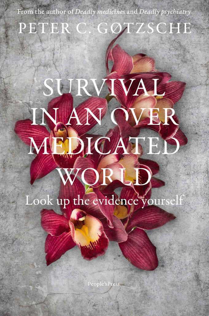 SURVIVAL IN AN OVER MEDICATED WORLD — Look up the evidence yourself 