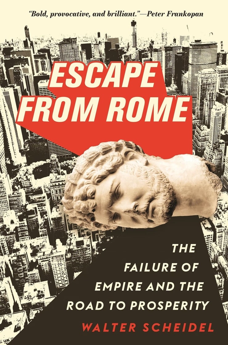 Escape from Rome: The Failure of Empire and the Road to Prosperity