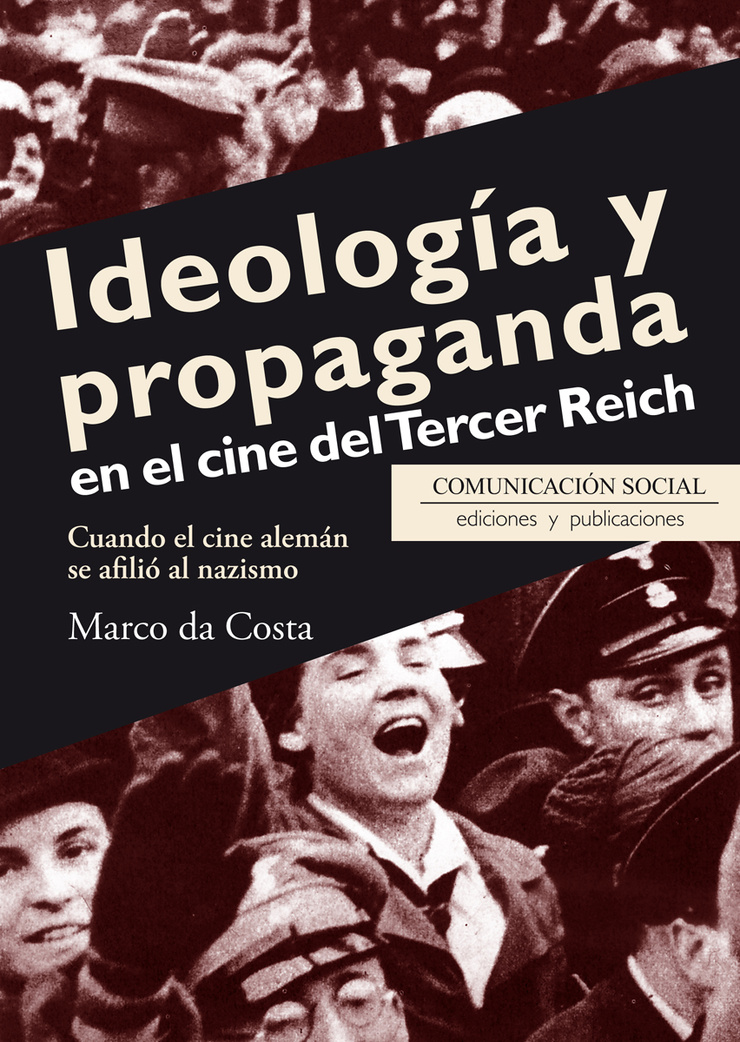 Ideología y propaganda en el cine del Tercer Reich — Cuando el cine alemán se afilió al nazismo 