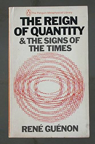 The Reign of Quantity & the Signs of the Times