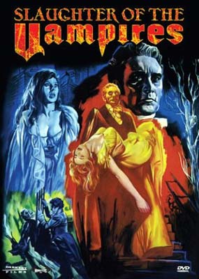 Slaughter of the Vampires  (aka Curse of the Blood Ghouls)