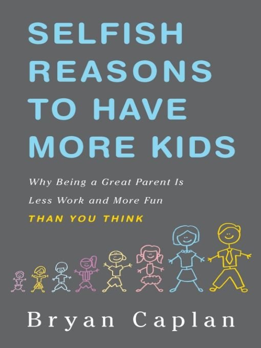 SELFISH REASONS TO HAVE MORE KIDS — Why Being a Great Parent is Less Work and More Fun THAN YOU THINK
