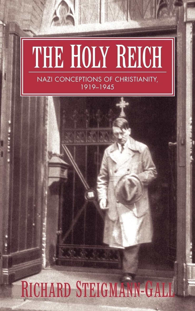 The Holy Reich — Nazi Conceptions of Christianity, 1919-1945