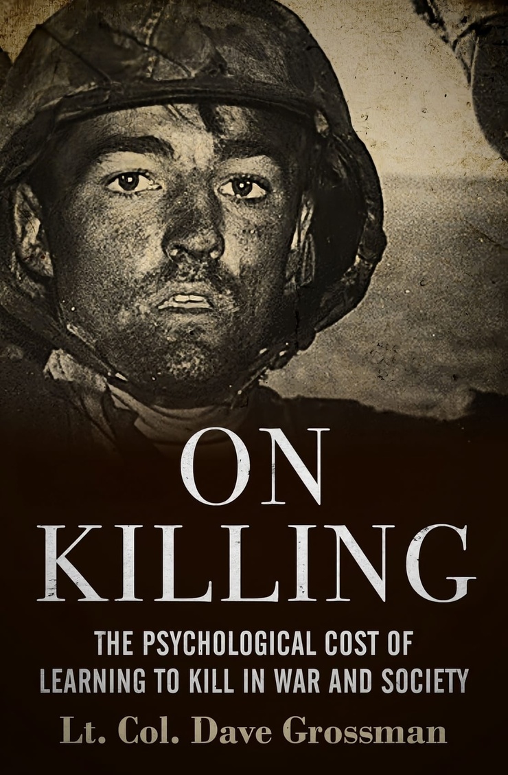 ON KILLING — THE PSYCHOLOGICAL COST OF LEARNING TO KILL IN WAR AND SOCIETY 