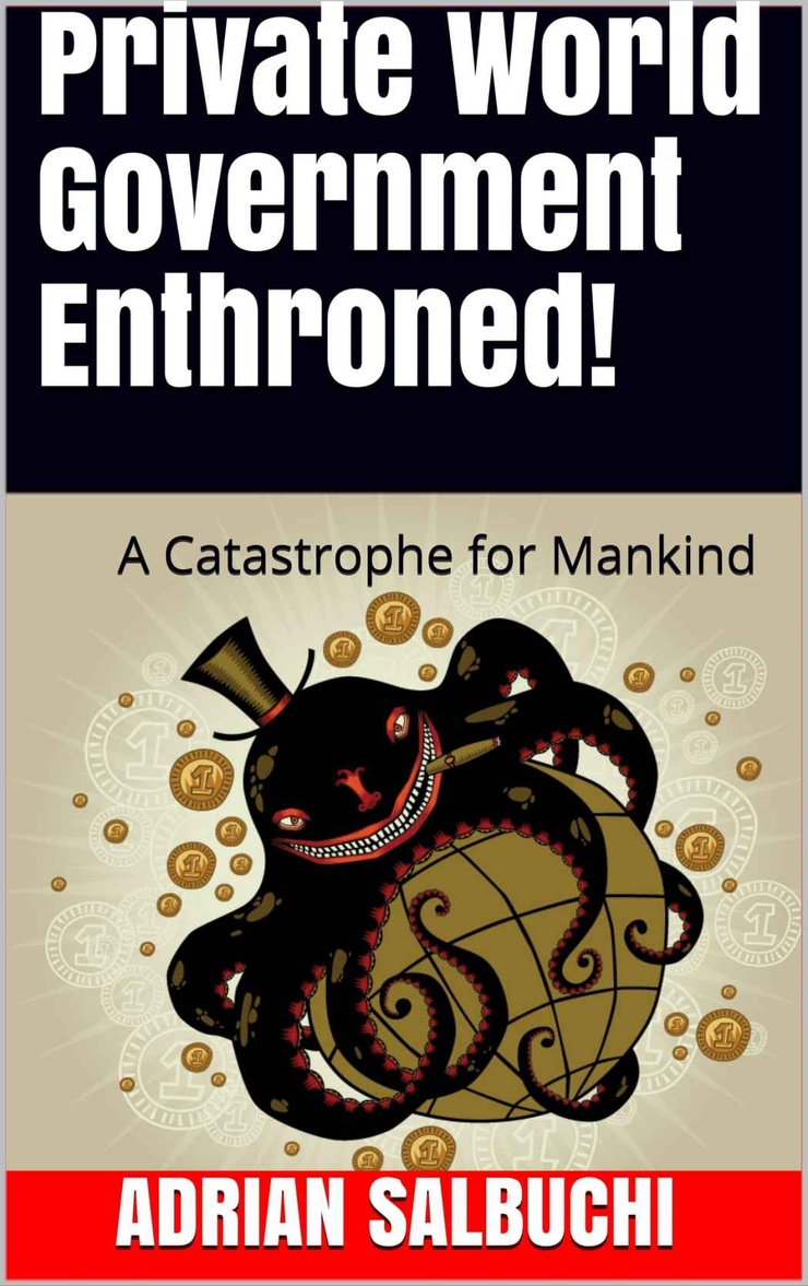 Private World Government Enthroned! —  A Catastrophe for Mankind