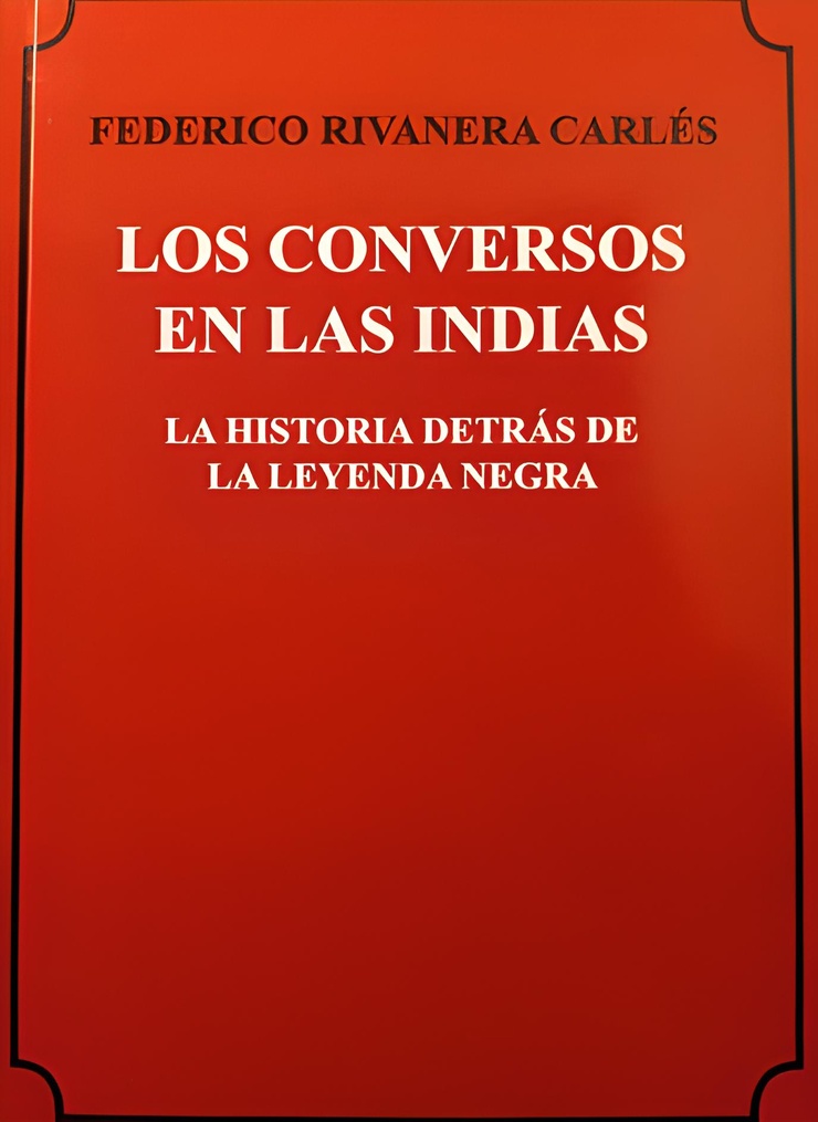 LOS CONVERSOS EN LAS INDIAS — LA HISTORIA DETRÁS DE LA LEYENDA NEGRA
