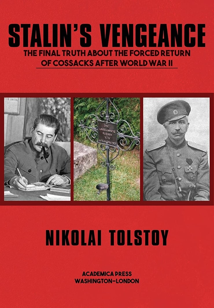 STALIN'S VENGEANCE — THE FINAL TRUTH ABOUT THE FORCED RETURN OF COSSACKS AFTER WORLD WAR II