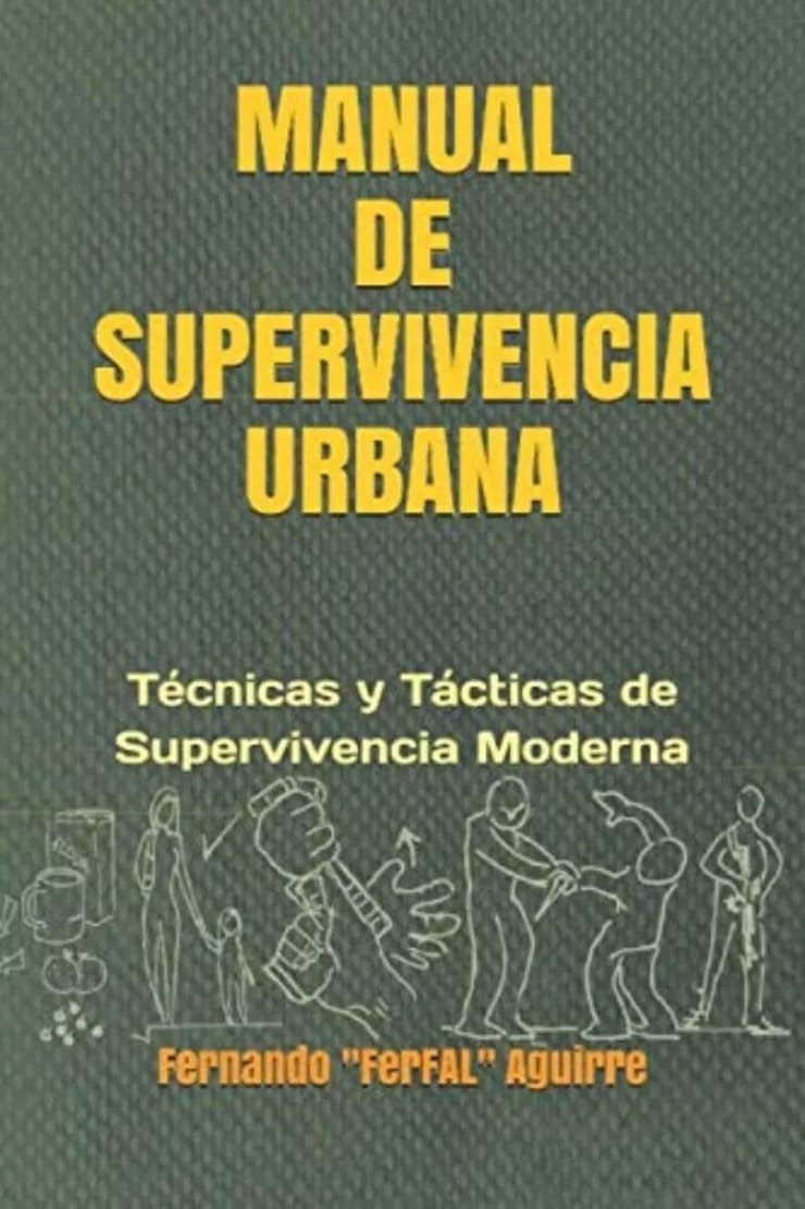 MANUAL DE SUPERVIVENCIA URBANA — Técnicas y Tácticas de Supervivencia Moderna