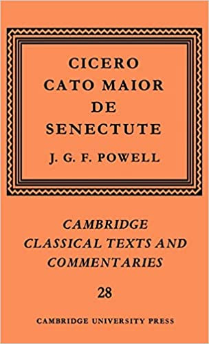 Cicero: Cato Maior de Senectute (Cambridge Classical Texts and Commentaries)