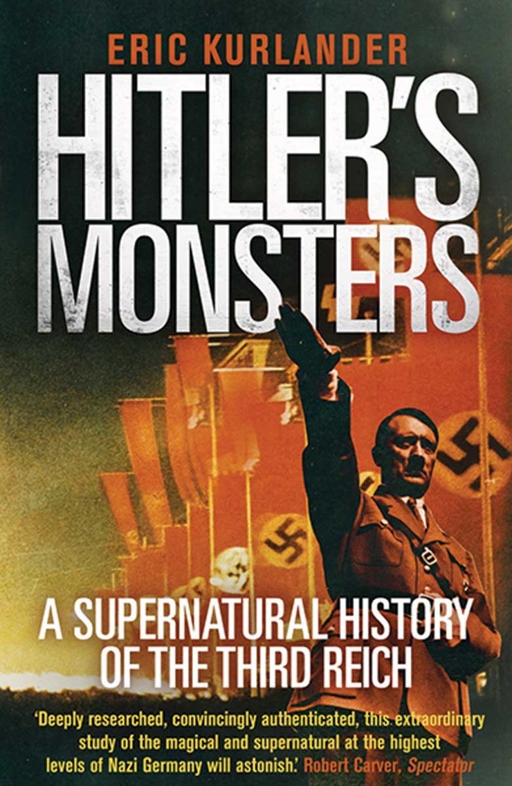 Hitler's Monsters: A Supernatural History of the Third Reich Hitler's Monsters: A Supernatural History of the Third Reich