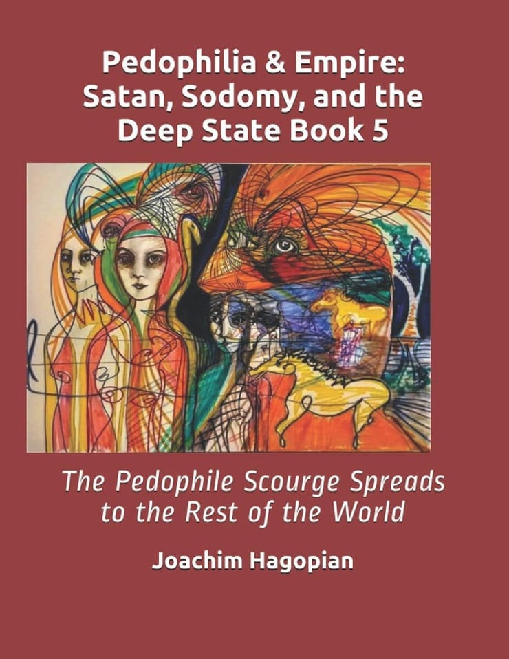 Pedophilia & Empire: Satan Sodomy and the Deep State Book 1–5