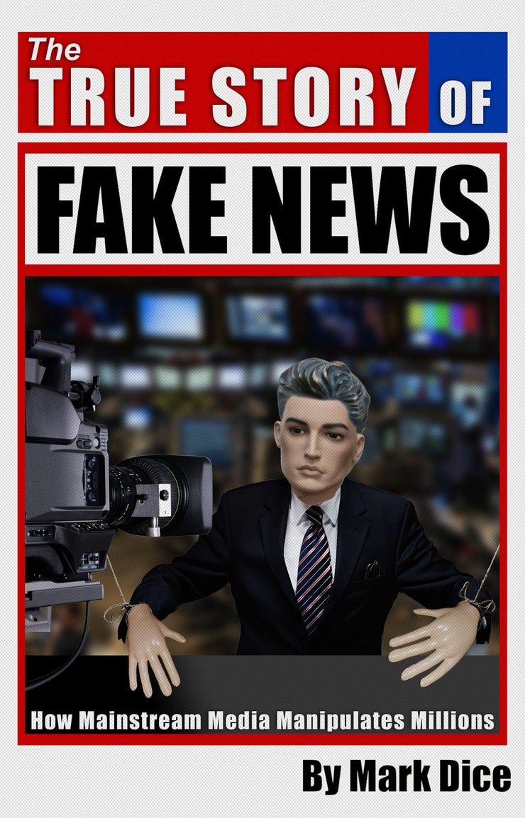 The TRUE STORY OF FAKE NEWS — How Mainstream Media Manipulates Millions
