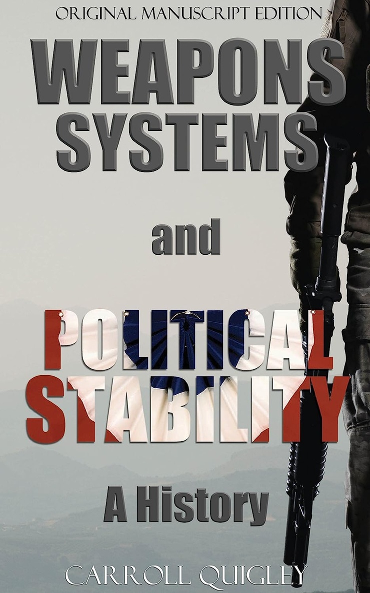 WEAPONS SYSTEMS and POLITICAL STABILITY — A History