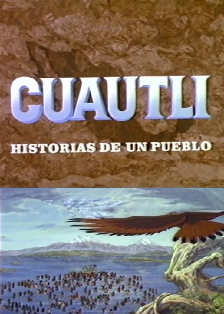 Cuauhtli: Historias de un Pueblo