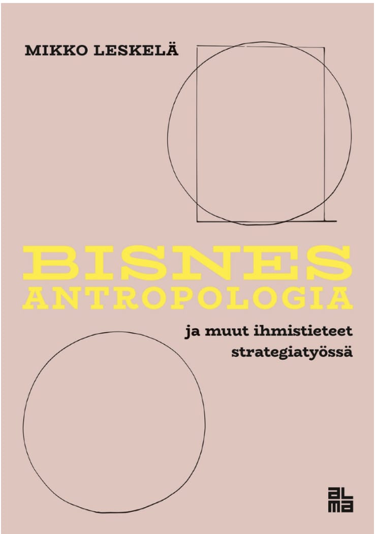 Bisnesantropologia ja muut ihmistieteet strategiatyössä