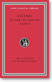 Cicero, XXVII: Letters to Friends, Volume III (Loeb Classical Library)