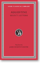 Augustine, X: Select Letters (Loeb Classical Library)