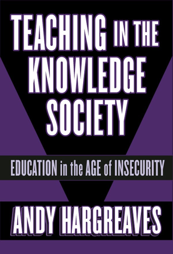 TEACHING IN THE KNOWLEDGE SOCIETY — EDUCATION in the AGE of INSECURITY