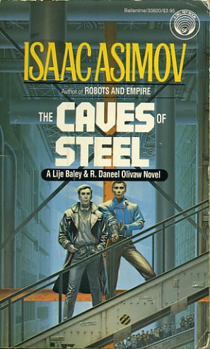 The Caves of Steel: A Lije Baley & R. Daneel Olivaw Novel