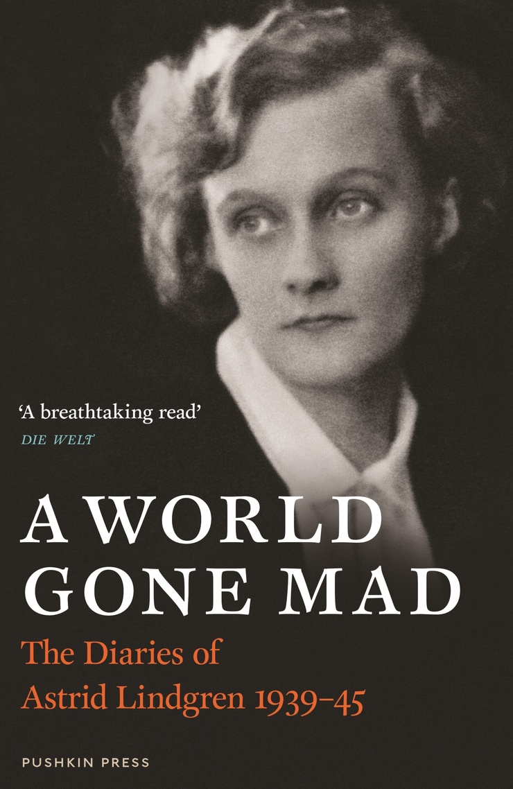 A WORLD GONE MAD — The Diaries of Astrid Lindgren 1939-45