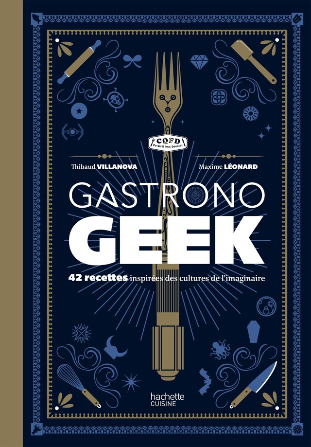 Gastronogeek: 42 recettes inspirées des cultures de l'imaginaire (Heroes) (French Edition)