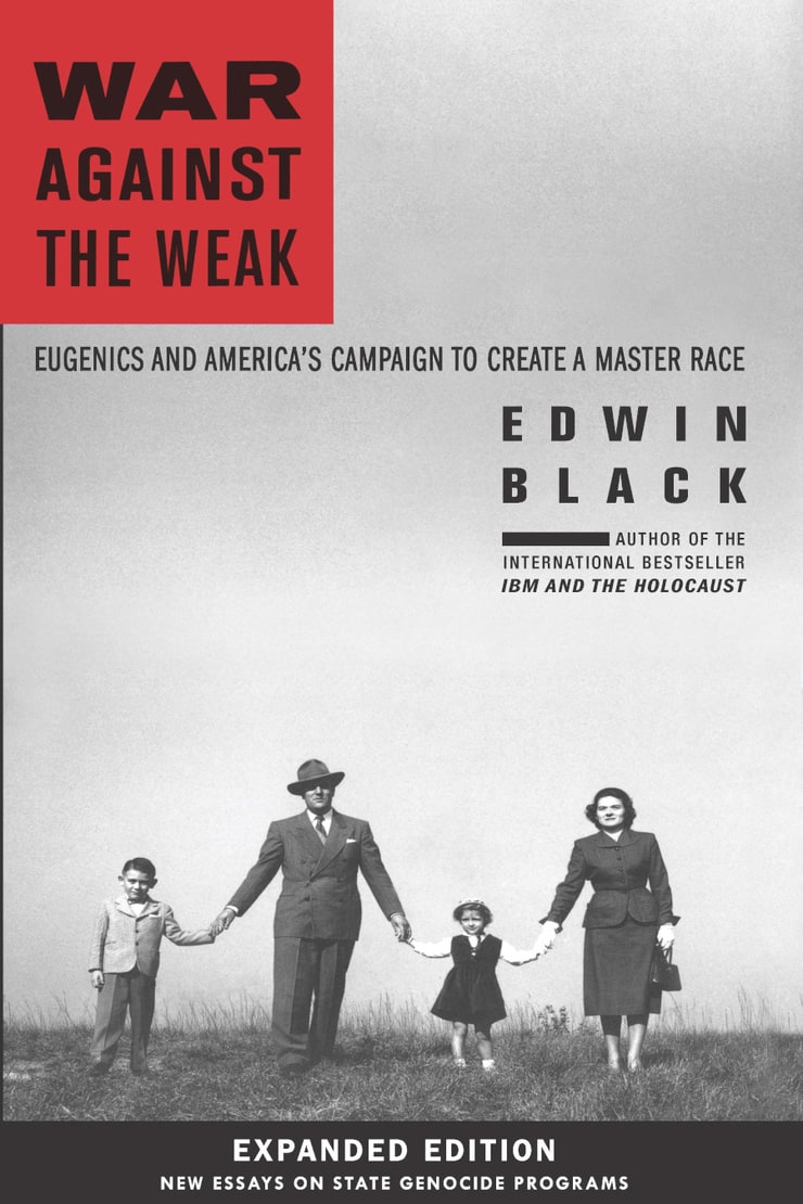 WAR AGAINST THE WEAK — EUGENICS AND AMERICA'S CAMPAIGN TO CREATE A MASTER RACE 