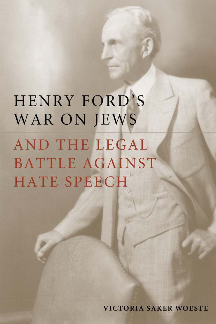 HENRY FORD'S WAR ON JEWS AND THE LEGAL BATTLE AGAINST HATE SPEECH