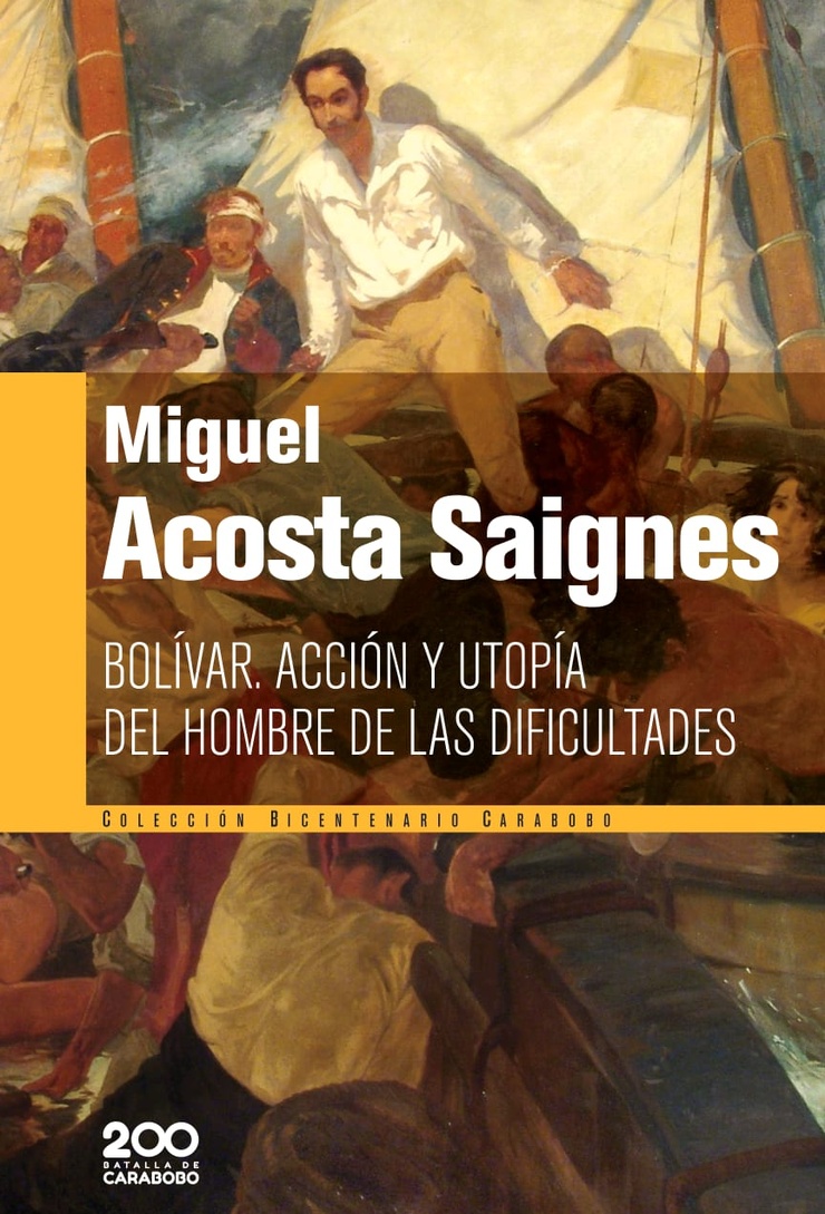 BOLÍVAR, ACCIÓN Y UTOPÍA DEL HOMBRE DE LAS DIFICULTADES